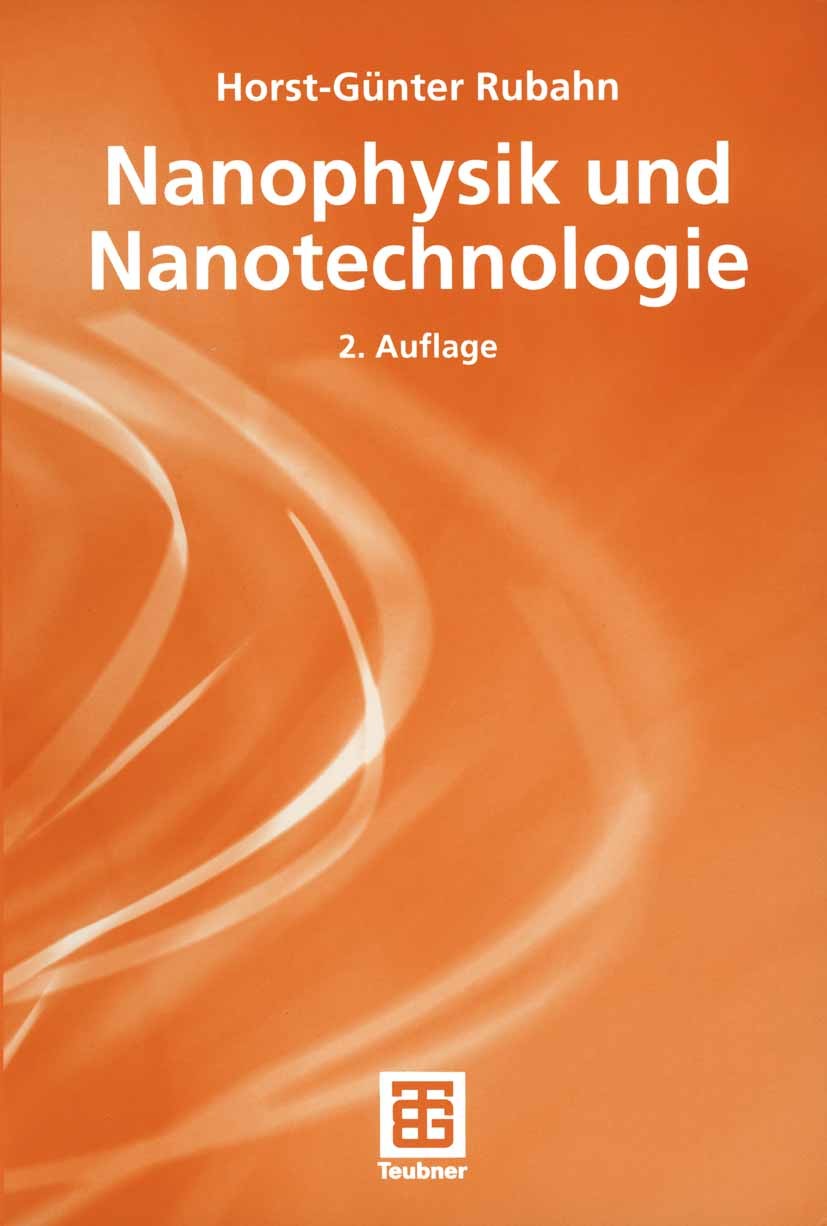 Titlebook: Nanophysik und Nanotechnologie; Horst-Günter Rubahn Textbook 2004Latest edition B. G. Teubner Verlag / GWV Fachverlage GmbH, Wiesbaden 200 Titlebook: Nanophysik und Nanotechnologie; Horst-Günter Rubahn Textbook 2004Latest edition B. G. Teubner Verlag / GWV Fachverlage GmbH, Wiesbaden 200