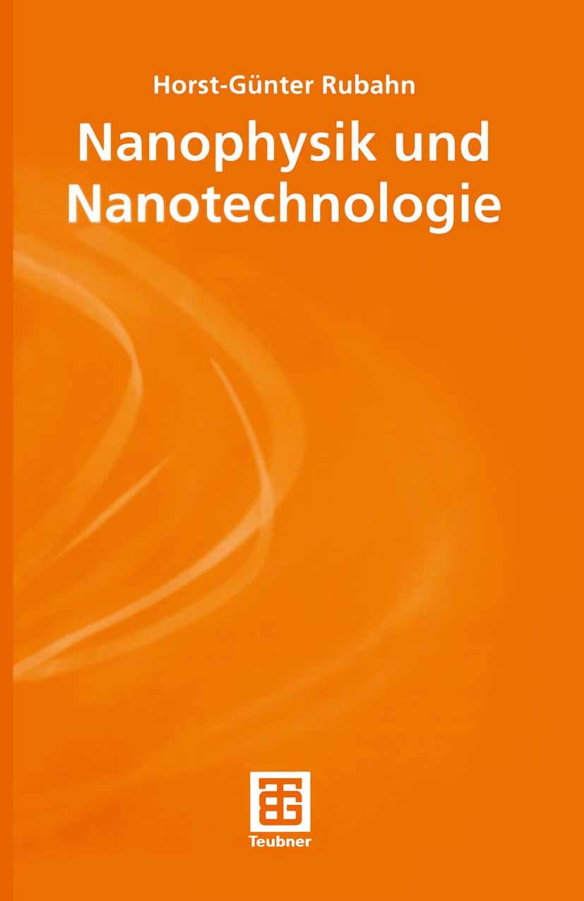 Titlebook: Nanophysik und Nanotechnologie; Horst-Günter Rubahn Textbook 20021st edition Springer Fachmedien Wiesbaden 2002 Angewandte Physik.Elektron Titlebook: Nanophysik und Nanotechnologie; Horst-Günter Rubahn Textbook 20021st edition Springer Fachmedien Wiesbaden 2002 Angewandte Physik.Elektron