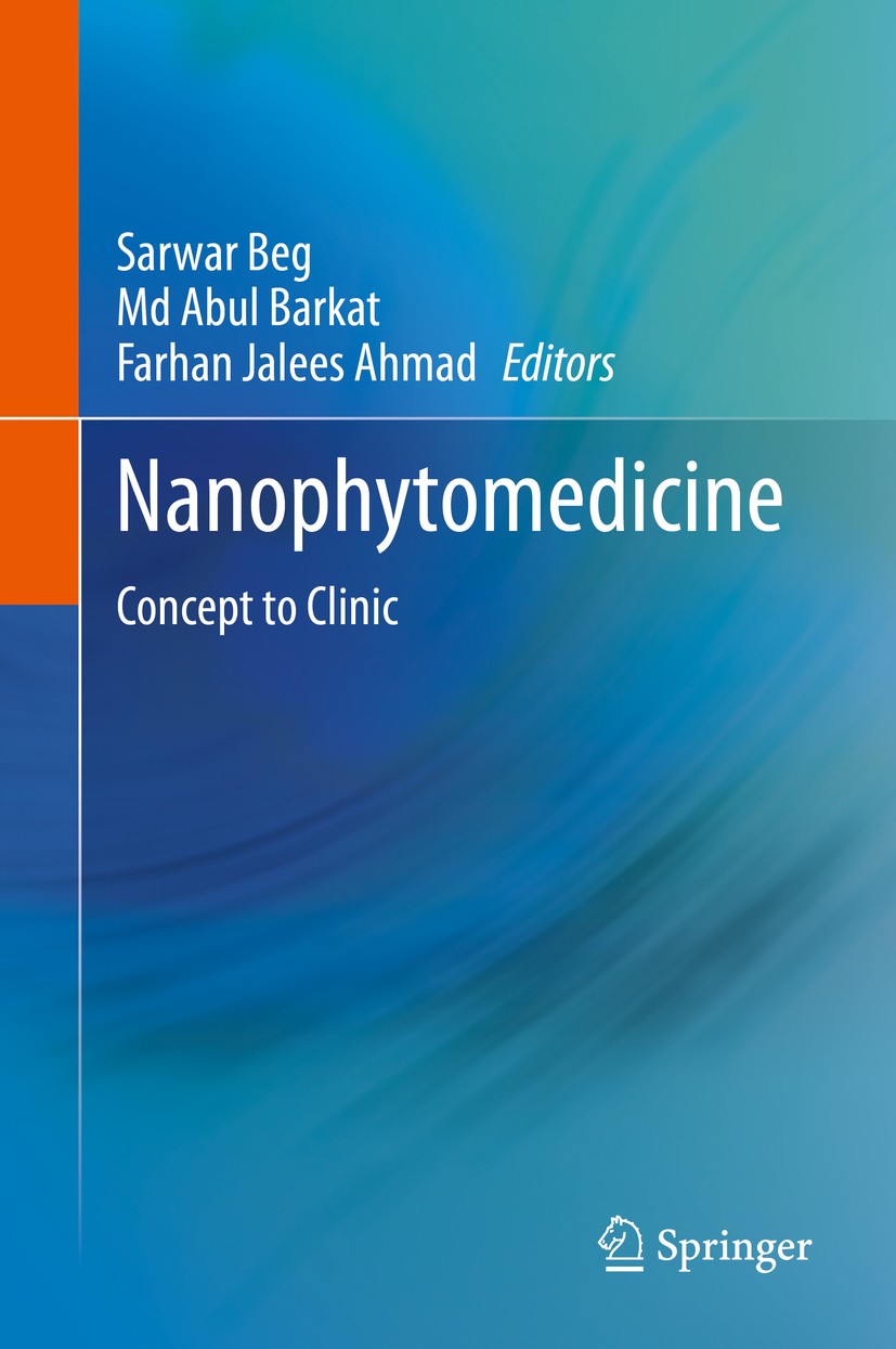 Titlebook: Nanophytomedicine; Concept to Clinic Sarwar Beg,Md Abul Barkat,Farhan Jalees Ahmad Book 2020 Springer Nature Singapore Pte Ltd. 2020 Nanoph Titlebook: Nanophytomedicine; Concept to Clinic Sarwar Beg,Md Abul Barkat,Farhan Jalees Ahmad Book 2020 Springer Nature Singapore Pte Ltd. 2020 Nanoph