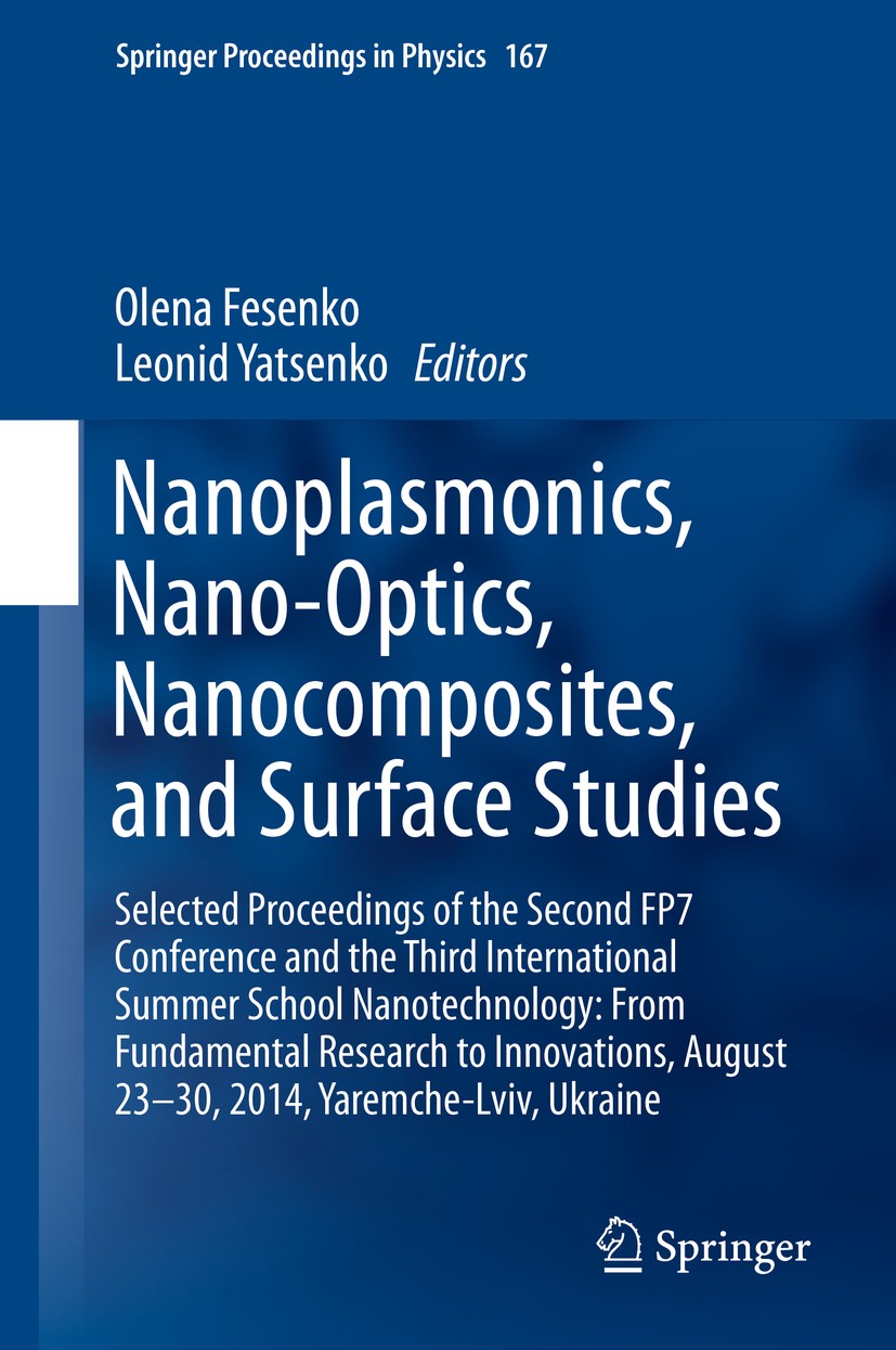 Titlebook: Nanoplasmonics, Nano-Optics, Nanocomposites, and Surface Studies; Selected Proceedings Olena Fesenko,Leonid Yatsenko Conference proceedings Titlebook: Nanoplasmonics, Nano-Optics, Nanocomposites, and Surface Studies; Selected Proceedings Olena Fesenko,Leonid Yatsenko Conference proceedings