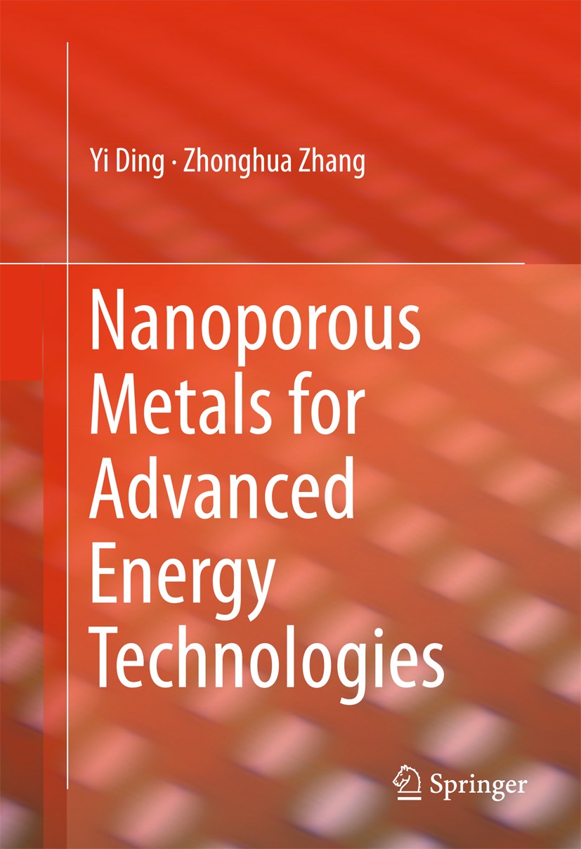 Titlebook: Nanoporous Metals for Advanced Energy Technologies; Yi Ding,Zhonghua Zhang Book 2016 Springer International Publishing Switzerland 2016 Mi Titlebook: Nanoporous Metals for Advanced Energy Technologies; Yi Ding,Zhonghua Zhang Book 2016 Springer International Publishing Switzerland 2016 Mi