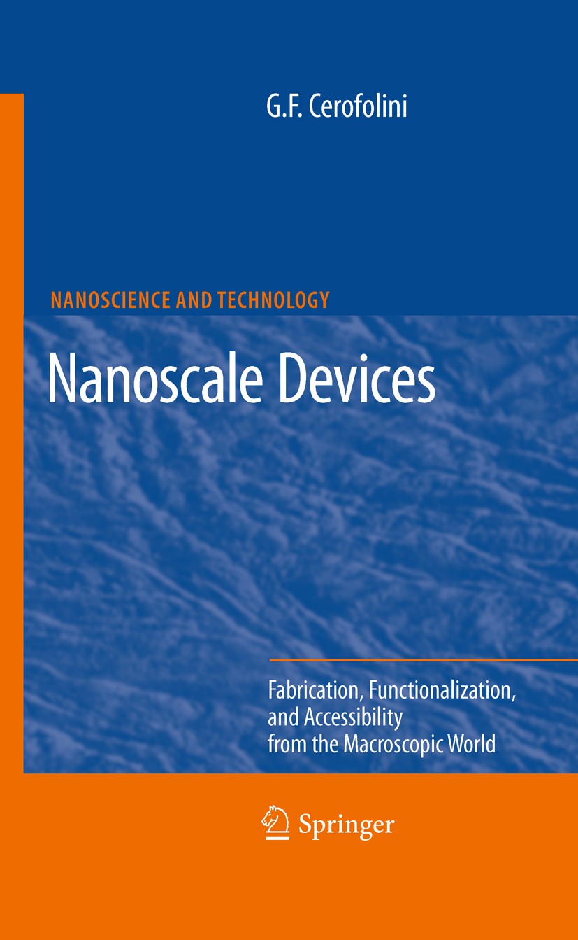 Titlebook: Nanoscale Devices; Fabrication, Functio Gianfranco Cerofolini Book 2009 Springer-Verlag Berlin Heidelberg 2009 Batch access to the molecula Titlebook: Nanoscale Devices; Fabrication, Functio Gianfranco Cerofolini Book 2009 Springer-Verlag Berlin Heidelberg 2009 Batch access to the molecula