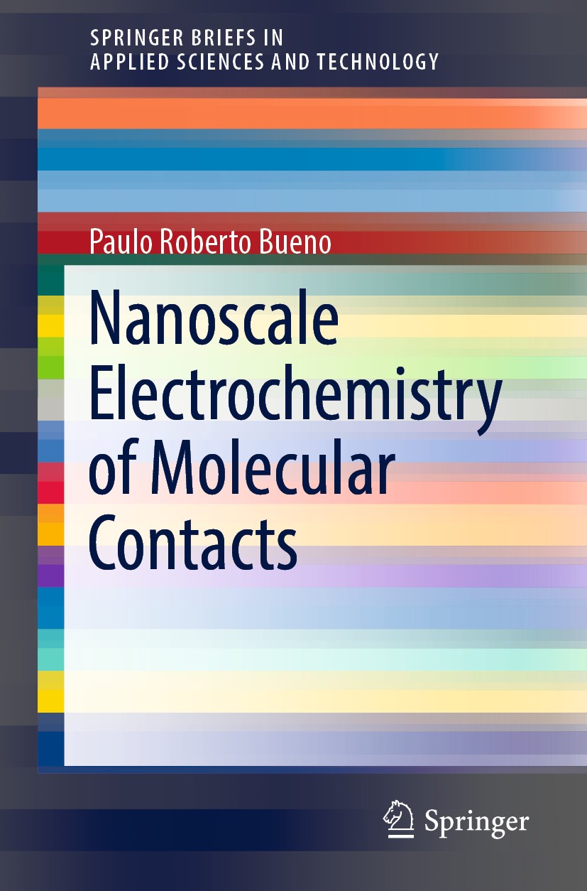 Titlebook: Nanoscale Electrochemistry of Molecular Contacts; Paulo Roberto Bueno Book 2018 The Author(s) 2018 electron transfer.electron transport.me Titlebook: Nanoscale Electrochemistry of Molecular Contacts; Paulo Roberto Bueno Book 2018 The Author(s) 2018 electron transfer.electron transport.me