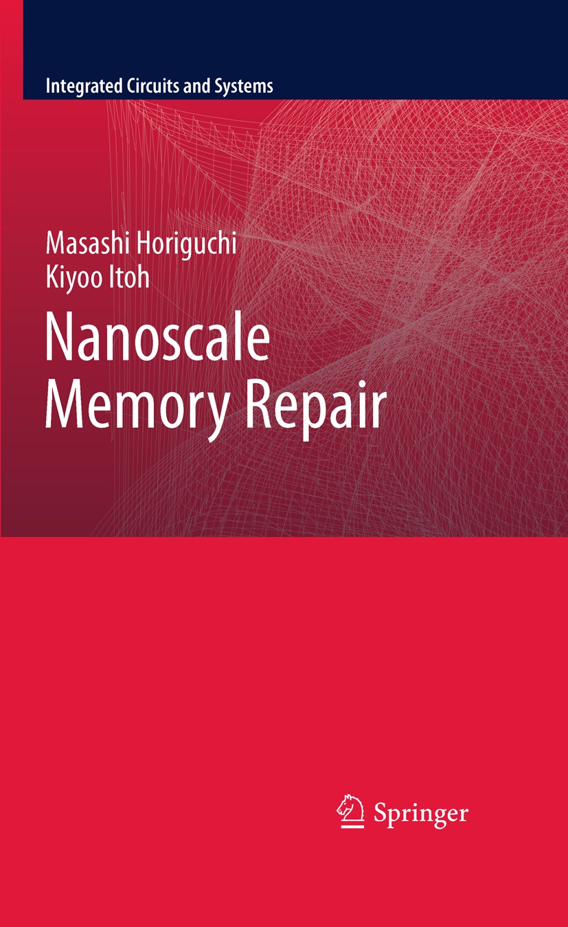 Titlebook: Nanoscale Memory Repair; Masashi Horiguchi,Kiyoo Itoh Book 2011 Springer Science+Business Media, LLC 2011 Embedded Systems.Integrated Circ Titlebook: Nanoscale Memory Repair; Masashi Horiguchi,Kiyoo Itoh Book 2011 Springer Science+Business Media, LLC 2011 Embedded Systems.Integrated Circ