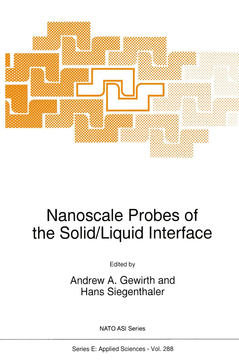 Titlebook: Nanoscale Probes of the Solid/Liquid Interface; Andrew A. Gewirth,Hans Siegenthaler Book 1995 Springer Science+Business Media Dordrecht 19 Titlebook: Nanoscale Probes of the Solid/Liquid Interface; Andrew A. Gewirth,Hans Siegenthaler Book 1995 Springer Science+Business Media Dordrecht 19