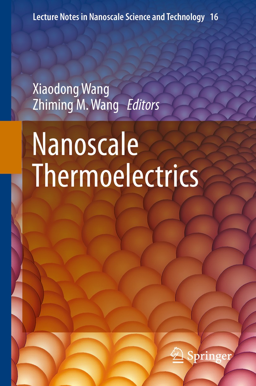Titlebook: Nanoscale Thermoelectrics; Xiaodong Wang,Zhiming M. Wang Book 2014 Springer International Publishing Switzerland 2014 Carbon Nanotubes, Th Titlebook: Nanoscale Thermoelectrics; Xiaodong Wang,Zhiming M. Wang Book 2014 Springer International Publishing Switzerland 2014 Carbon Nanotubes, Th