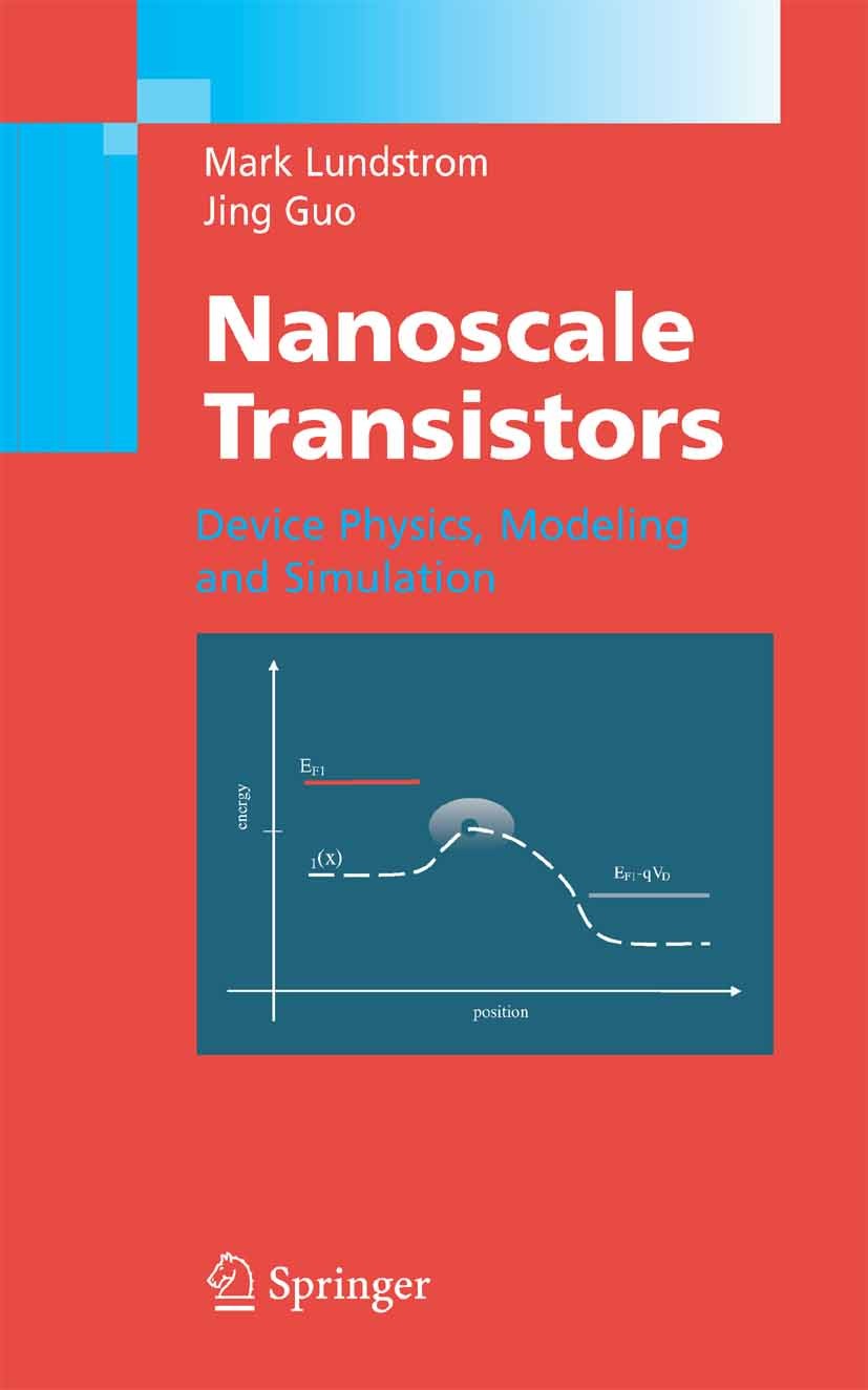 Titlebook: Nanoscale Transistors; Device Physics, Mode Mark S. Lundstrom,Jing Guo Book 2006 Springer-Verlag US 2006 Nanotube.development.electronics.p Titlebook: Nanoscale Transistors; Device Physics, Mode Mark S. Lundstrom,Jing Guo Book 2006 Springer-Verlag US 2006 Nanotube.development.electronics.p