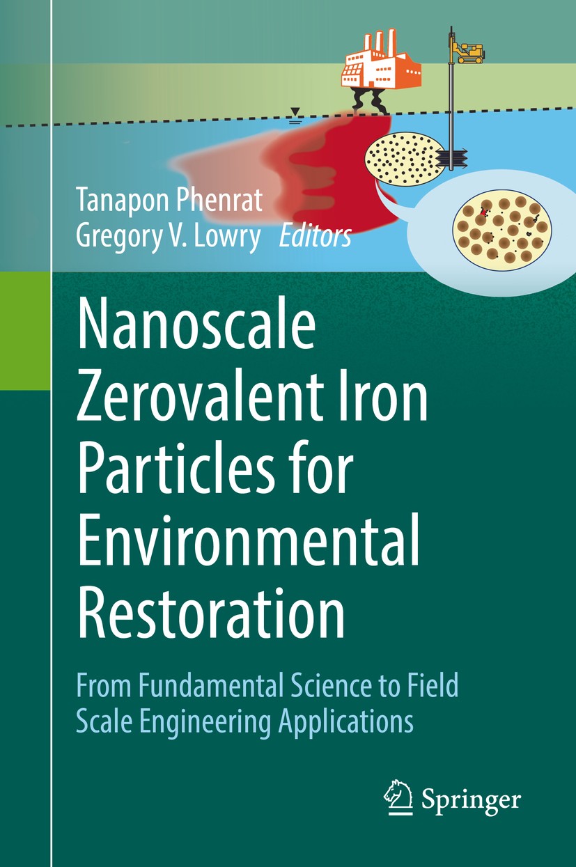 Titlebook: Nanoscale Zerovalent Iron Particles for Environmental Restoration; From Fundamental Sci Tanapon Phenrat,Gregory V. Lowry Book 2019 Springer Titlebook: Nanoscale Zerovalent Iron Particles for Environmental Restoration; From Fundamental Sci Tanapon Phenrat,Gregory V. Lowry Book 2019 Springer