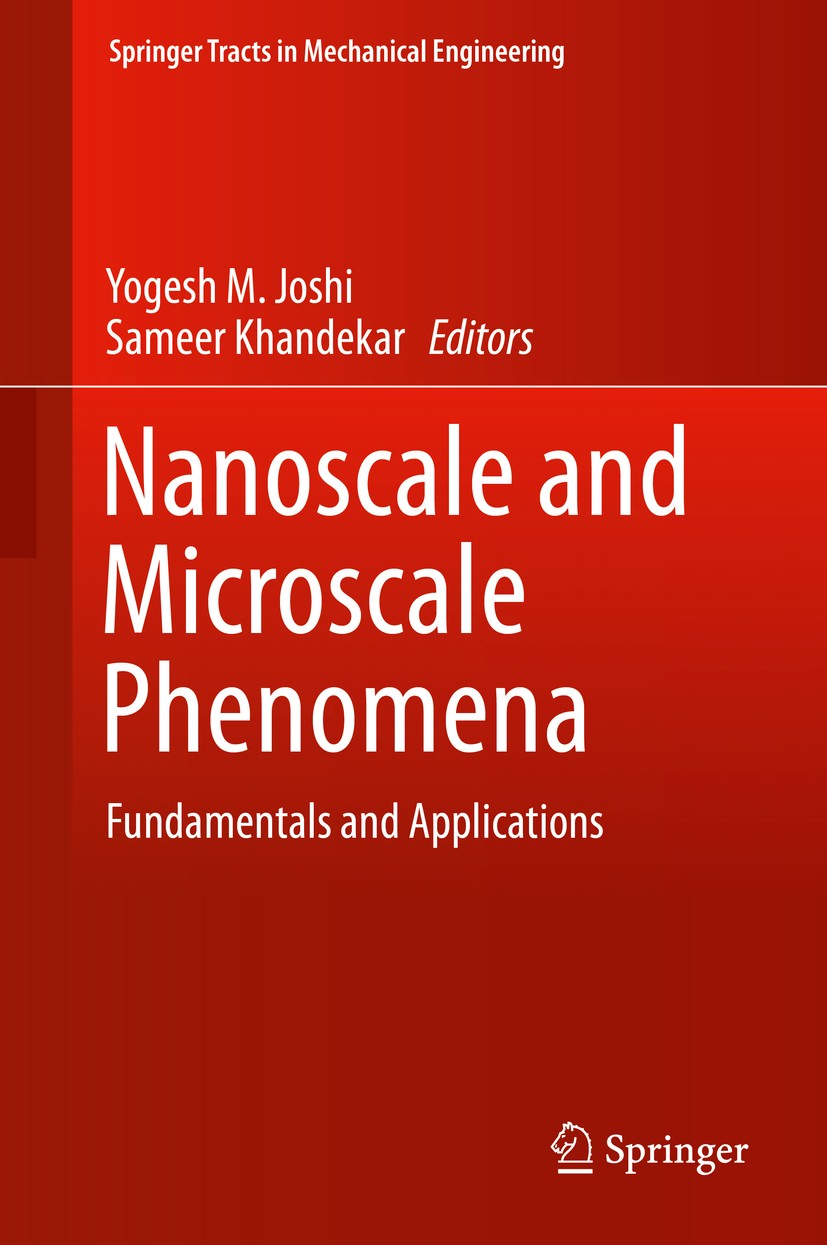 Titlebook: Nanoscale and Microscale Phenomena; Fundamentals and App Yogesh M. Joshi,Sameer Khandekar Book 2015 Springer India 2015 Interfacial Science Titlebook: Nanoscale and Microscale Phenomena; Fundamentals and App Yogesh M. Joshi,Sameer Khandekar Book 2015 Springer India 2015 Interfacial Science