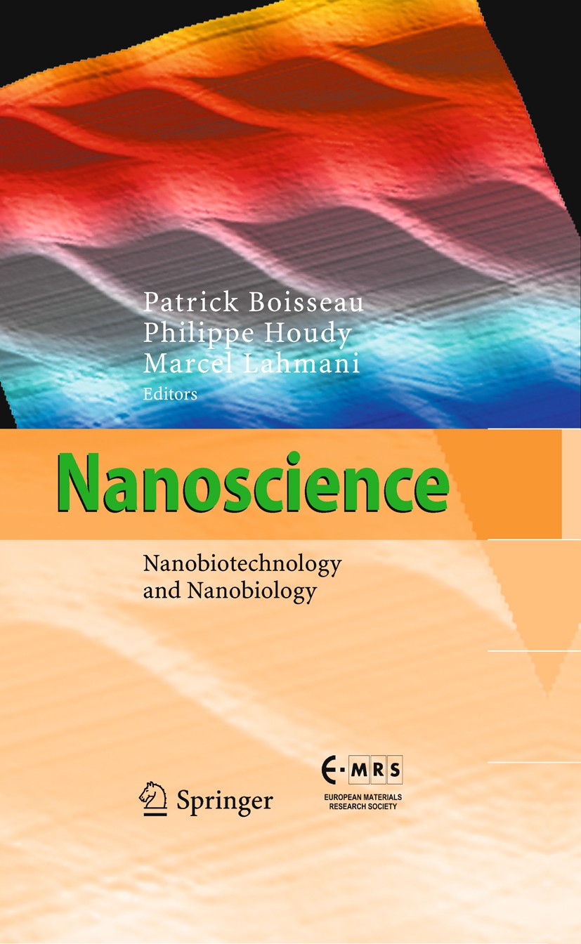 Titlebook: Nanoscience; Nanobiotechnology an Patrick Boisseau,Philippe Houdy,Marcel Lahmani Book 2009Latest edition Springer-Verlag Berlin Heidelberg Titlebook: Nanoscience; Nanobiotechnology an Patrick Boisseau,Philippe Houdy,Marcel Lahmani Book 2009Latest edition Springer-Verlag Berlin Heidelberg