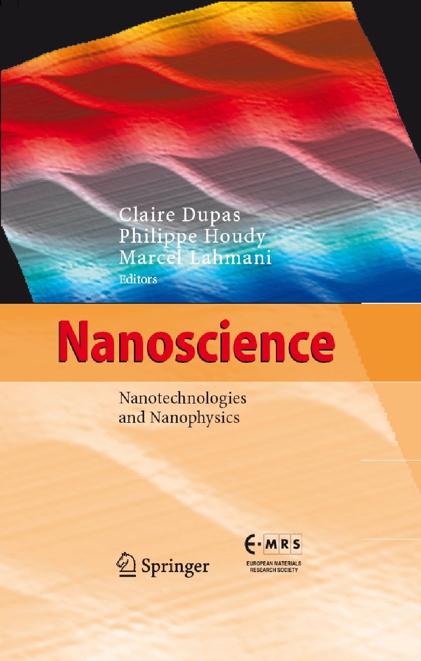 Titlebook: Nanoscience; Nanotechnologies and Claire Dupas,Philippe Houdy,Marcel Lahmani Book 2007 Springer-Verlag Berlin Heidelberg 2007 Cluster.Cours Titlebook: Nanoscience; Nanotechnologies and Claire Dupas,Philippe Houdy,Marcel Lahmani Book 2007 Springer-Verlag Berlin Heidelberg 2007 Cluster.Cours