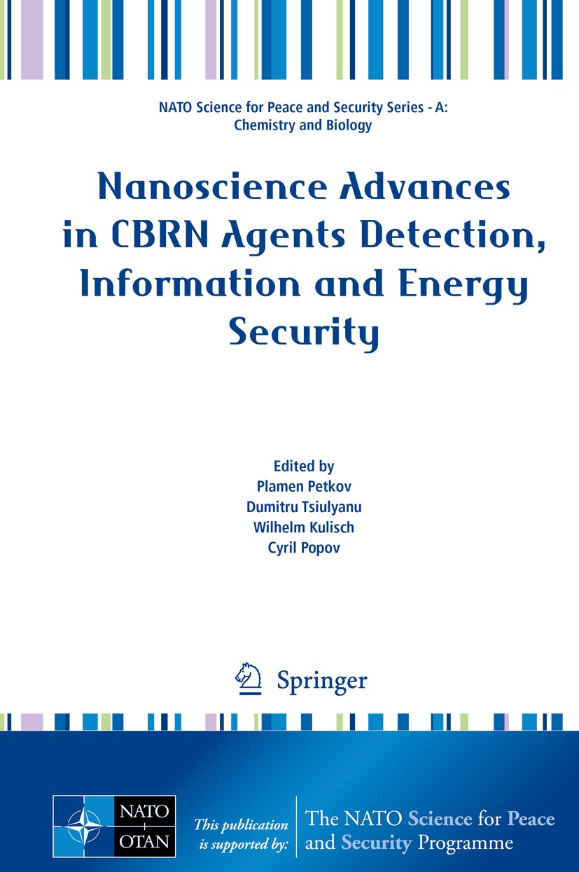 Titlebook: Nanoscience Advances in CBRN Agents Detection, Information and Energy Security; Plamen Petkov,Dumitru Tsiulyanu,Cyril Popov Conference pro Titlebook: Nanoscience Advances in CBRN Agents Detection, Information and Energy Security; Plamen Petkov,Dumitru Tsiulyanu,Cyril Popov Conference pro