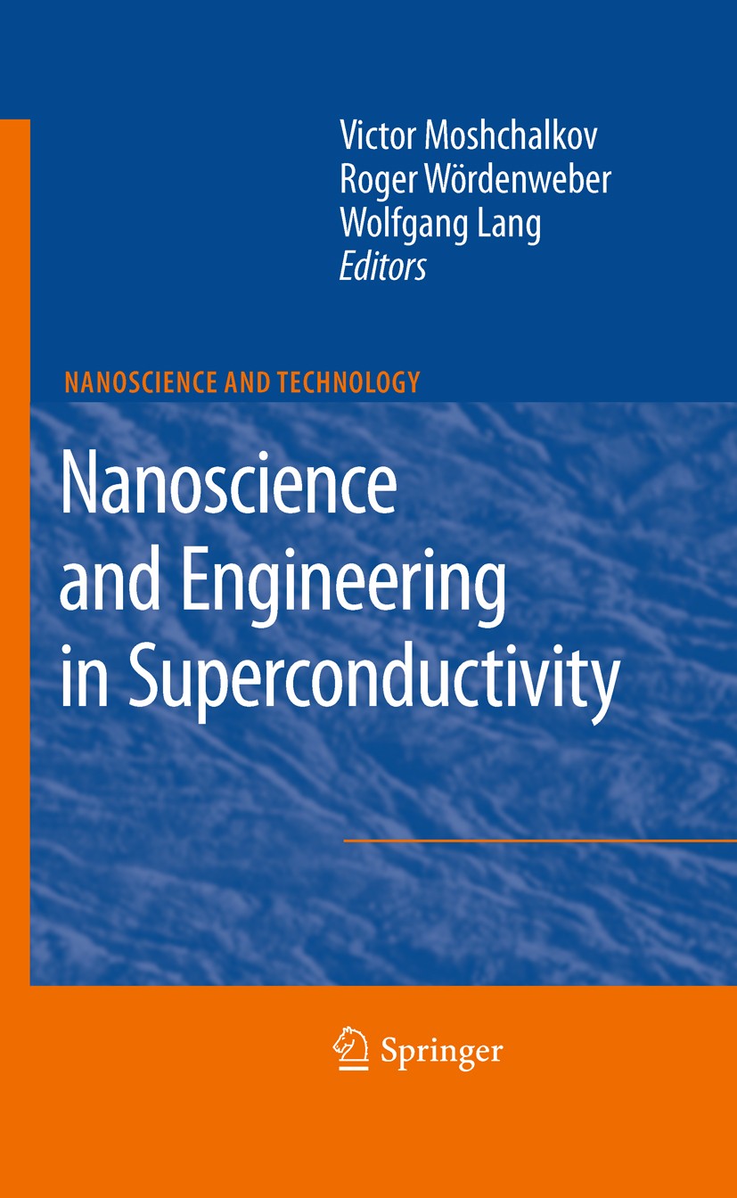 Titlebook: Nanoscience and Engineering in Superconductivity; Victor Moshchalkov,Roger Woerdenweber,Wolfgang Lan Book 2010 Springer-Verlag GmbH Berlin Titlebook: Nanoscience and Engineering in Superconductivity; Victor Moshchalkov,Roger Woerdenweber,Wolfgang Lan Book 2010 Springer-Verlag GmbH Berlin