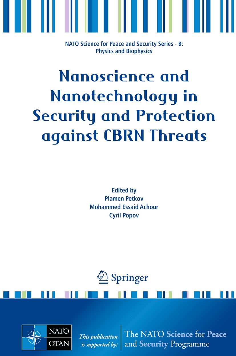 Titlebook: Nanoscience and Nanotechnology in Security and Protection against CBRN Threats; Plamen Petkov,Mohammed Essaid Achour,Cyril Popov Conferenc Titlebook: Nanoscience and Nanotechnology in Security and Protection against CBRN Threats; Plamen Petkov,Mohammed Essaid Achour,Cyril Popov Conferenc
