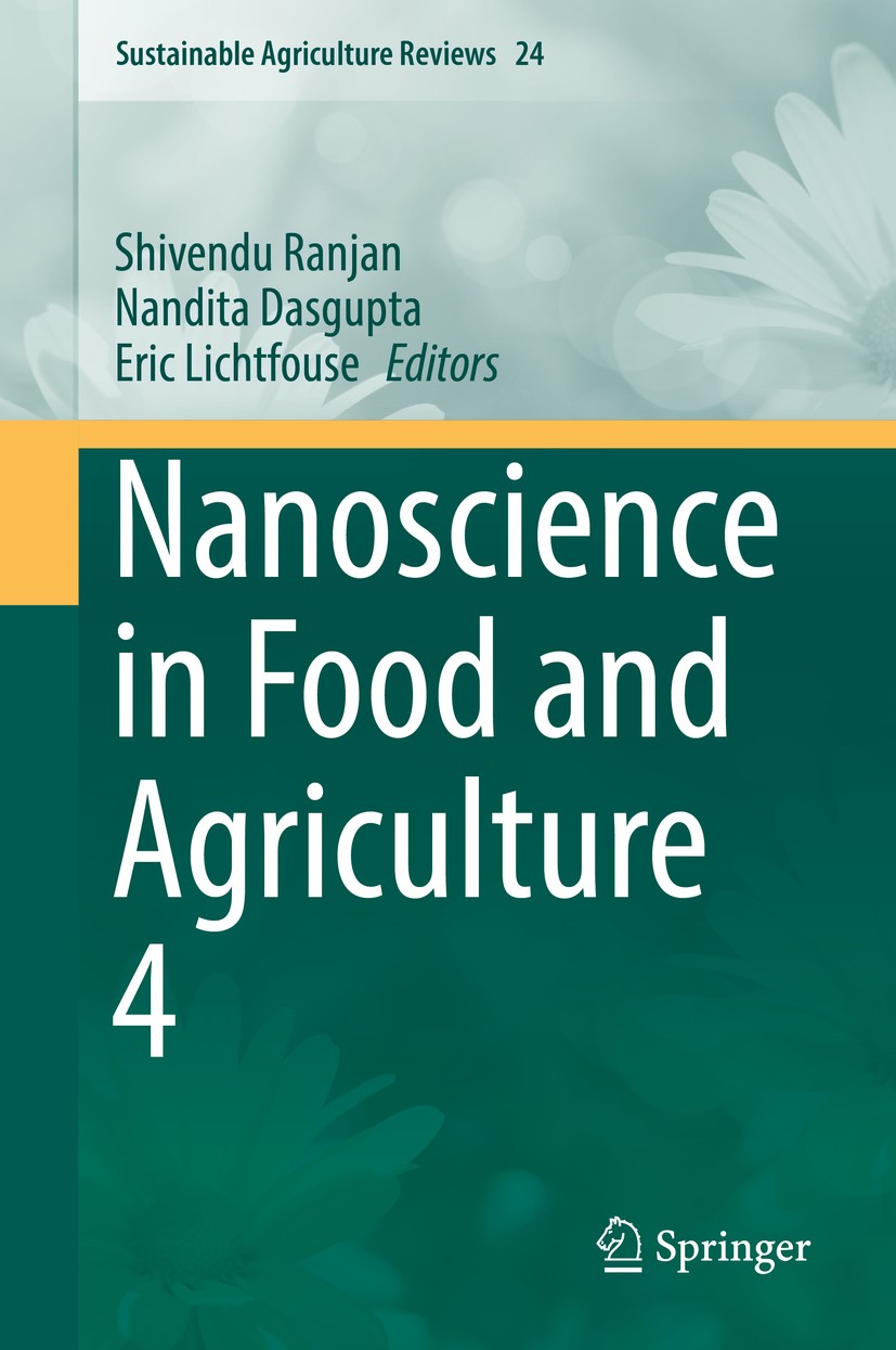 Titlebook: Nanoscience in Food and Agriculture 4; Shivendu Ranjan,Nandita Dasgupta,Eric Lichtfouse Book 2017 Springer International Publishing AG 201 Titlebook: Nanoscience in Food and Agriculture 4; Shivendu Ranjan,Nandita Dasgupta,Eric Lichtfouse Book 2017 Springer International Publishing AG 201