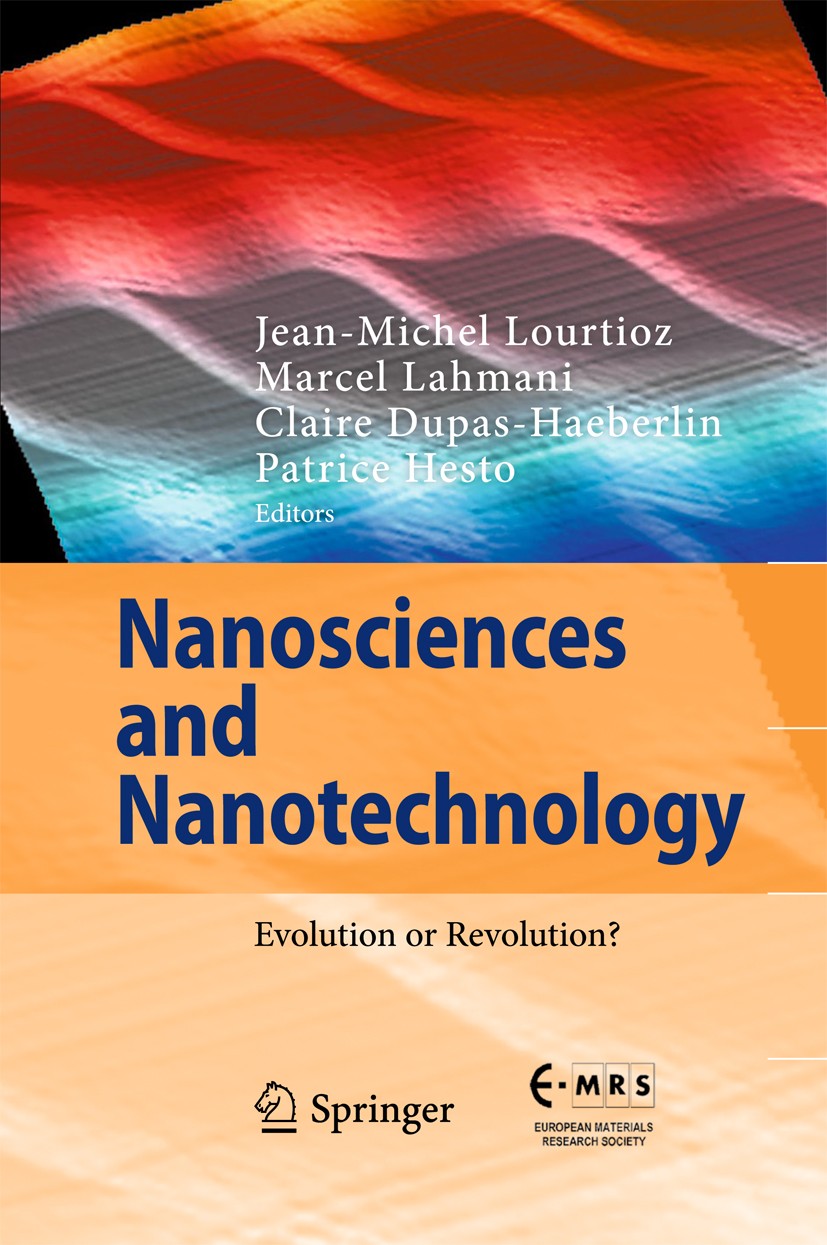 Titlebook: Nanosciences and Nanotechnology; Evolution or Revolut Jean-Michel Lourtioz,Marcel Lahmani,Patrice Hesto Book 2016 Springer international Pu Titlebook: Nanosciences and Nanotechnology; Evolution or Revolut Jean-Michel Lourtioz,Marcel Lahmani,Patrice Hesto Book 2016 Springer international Pu