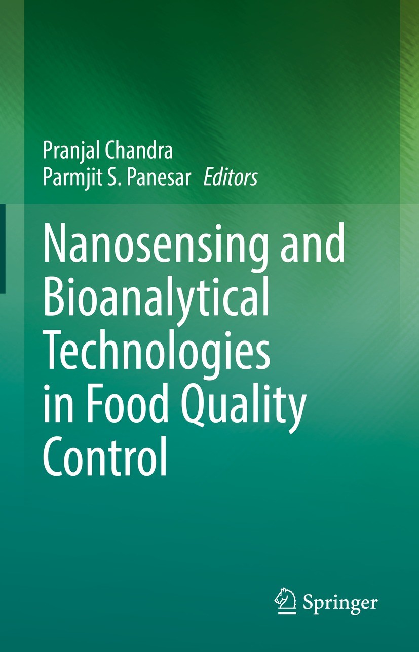 Titlebook: Nanosensing and Bioanalytical Technologies in Food Quality Control; Pranjal Chandra,Parmjit S. Panesar Book 2022 The Editor(s) (if applica Titlebook: Nanosensing and Bioanalytical Technologies in Food Quality Control; Pranjal Chandra,Parmjit S. Panesar Book 2022 The Editor(s) (if applica