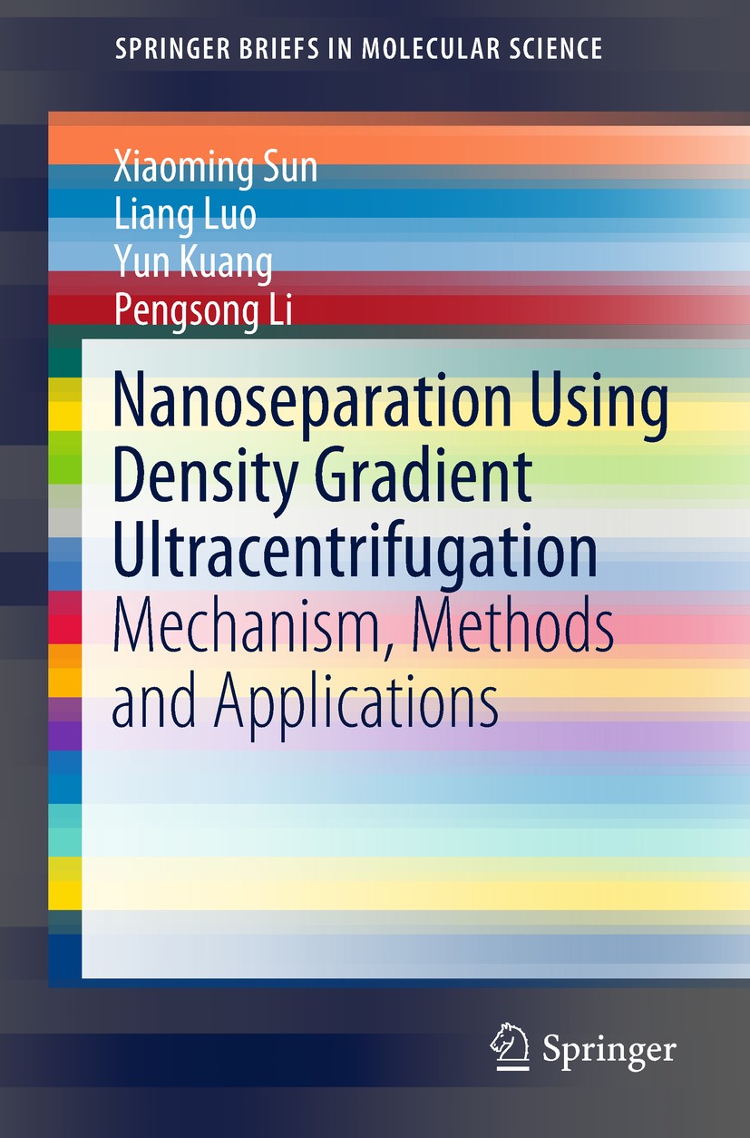 Titlebook: Nanoseparation Using Density Gradient Ultracentrifugation; Mechanism, Methods a Xiaoming Sun,Liang Luo,Pengsong Li Book 2018 The Author(s) Titlebook: Nanoseparation Using Density Gradient Ultracentrifugation; Mechanism, Methods a Xiaoming Sun,Liang Luo,Pengsong Li Book 2018 The Author(s)