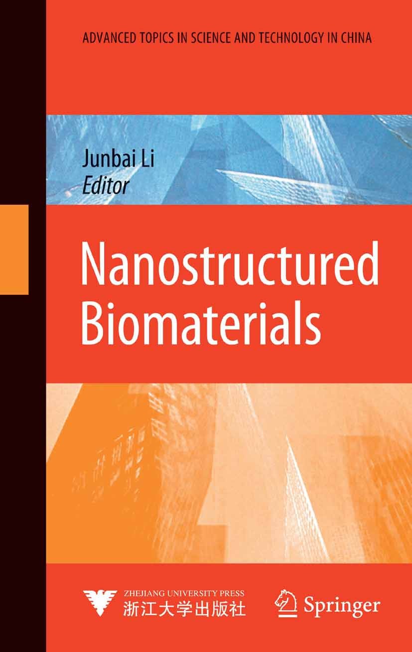 Titlebook: Nanostructured Biomaterials; Junbai Li Book 2010 Springer-Verlag Berlin Heidelberg 2010 ATSTC.Biomaterials.Nanomaterial.Nanomaterials.Nano Titlebook: Nanostructured Biomaterials; Junbai Li Book 2010 Springer-Verlag Berlin Heidelberg 2010 ATSTC.Biomaterials.Nanomaterial.Nanomaterials.Nano