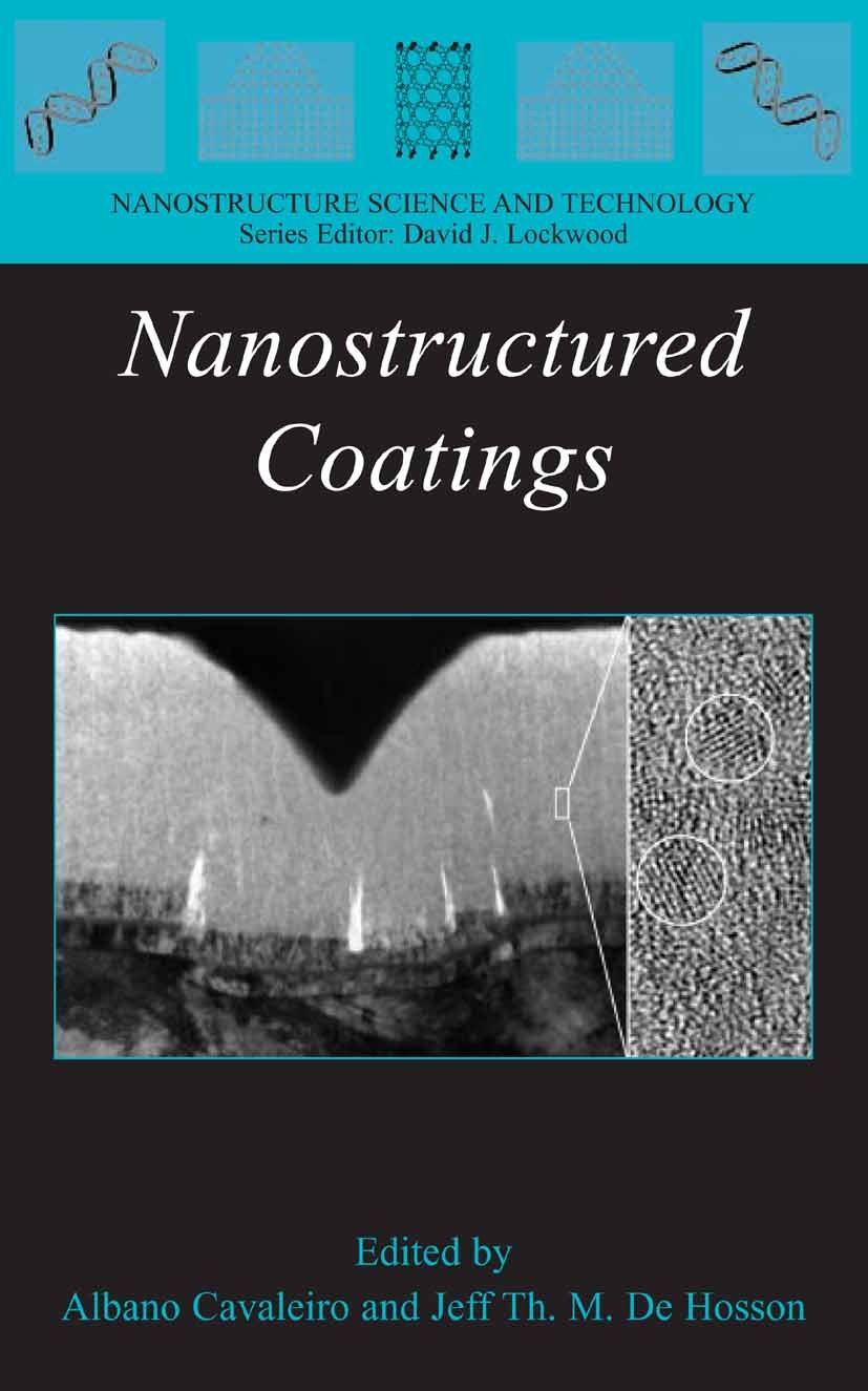 Titlebook: Nanostructured Coatings; Albano Cavaleiro,Jeff Th. M. Hosson Book 2006 Springer-Verlag New York 2006 Coat.Hard.Hardness.deposition.dynamic Titlebook: Nanostructured Coatings; Albano Cavaleiro,Jeff Th. M. Hosson Book 2006 Springer-Verlag New York 2006 Coat.Hard.Hardness.deposition.dynamic