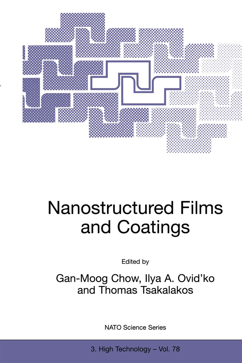 Titlebook: Nanostructured Films and Coatings; Gan-Moog Chow,Ilya A. Ovid’ko,Thomas Tsakalakos Book 2000 Springer Science+Business Media Dordrecht 200 Titlebook: Nanostructured Films and Coatings; Gan-Moog Chow,Ilya A. Ovid’ko,Thomas Tsakalakos Book 2000 Springer Science+Business Media Dordrecht 200