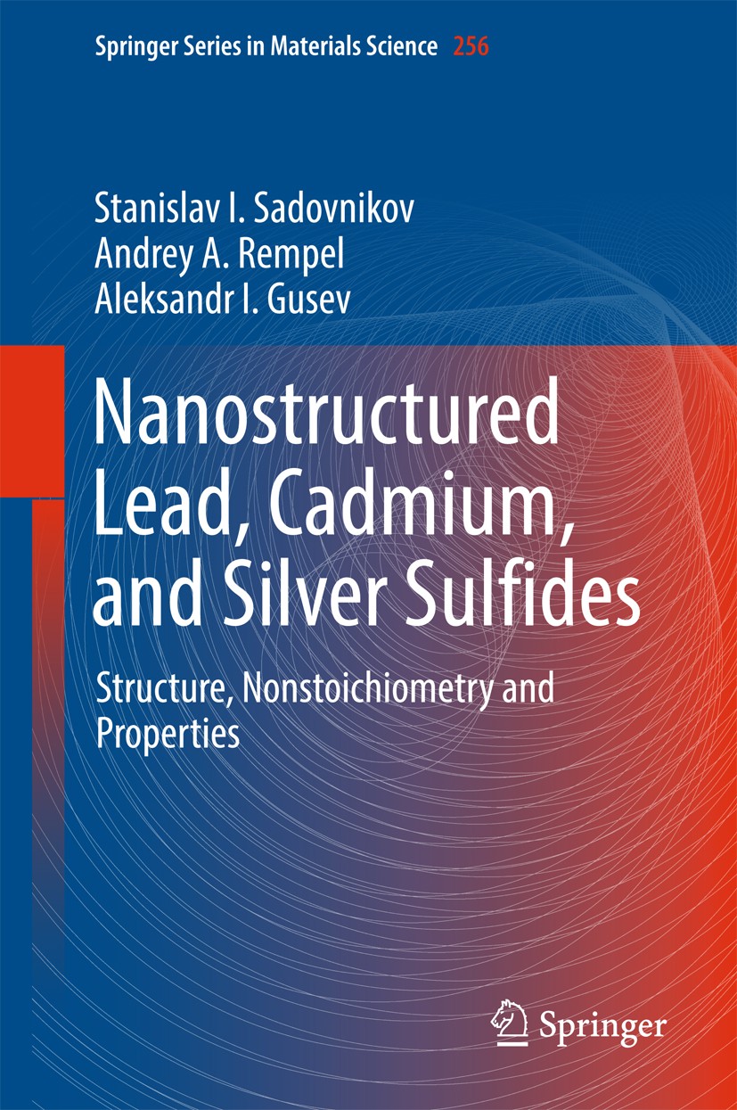 Titlebook: Nanostructured Lead, Cadmium, and Silver Sulfides; Structure, Nonstoich Stanislav I. Sadovnikov,Andrey A. Rempel,Aleksandr Book 2018 Spring Titlebook: Nanostructured Lead, Cadmium, and Silver Sulfides; Structure, Nonstoich Stanislav I. Sadovnikov,Andrey A. Rempel,Aleksandr Book 2018 Spring