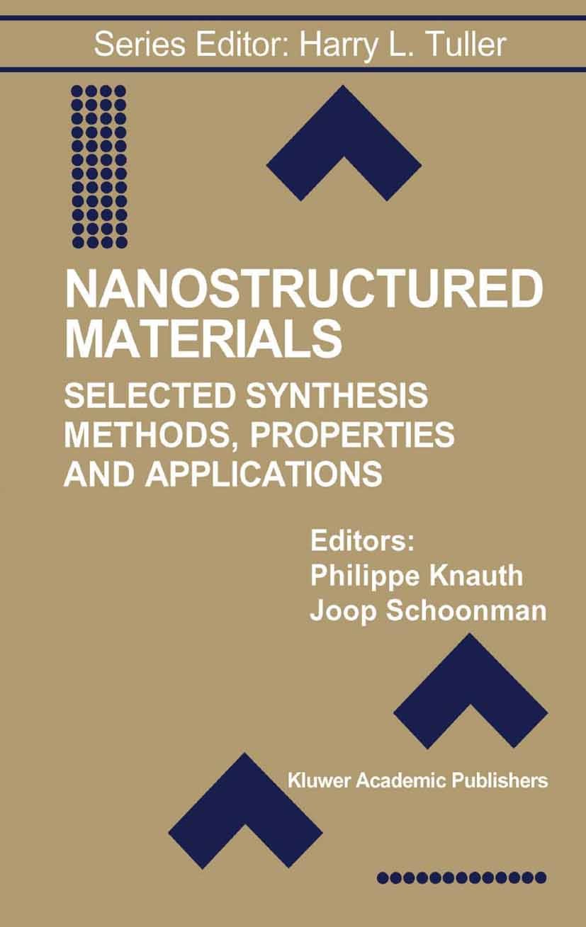 Titlebook: Nanostructured Materials; Selected Synthesis M Philippe Knauth (Professor),Joop Schoonman (Profes Book 2002 Springer Science+Business Media Titlebook: Nanostructured Materials; Selected Synthesis M Philippe Knauth (Professor),Joop Schoonman (Profes Book 2002 Springer Science+Business Media