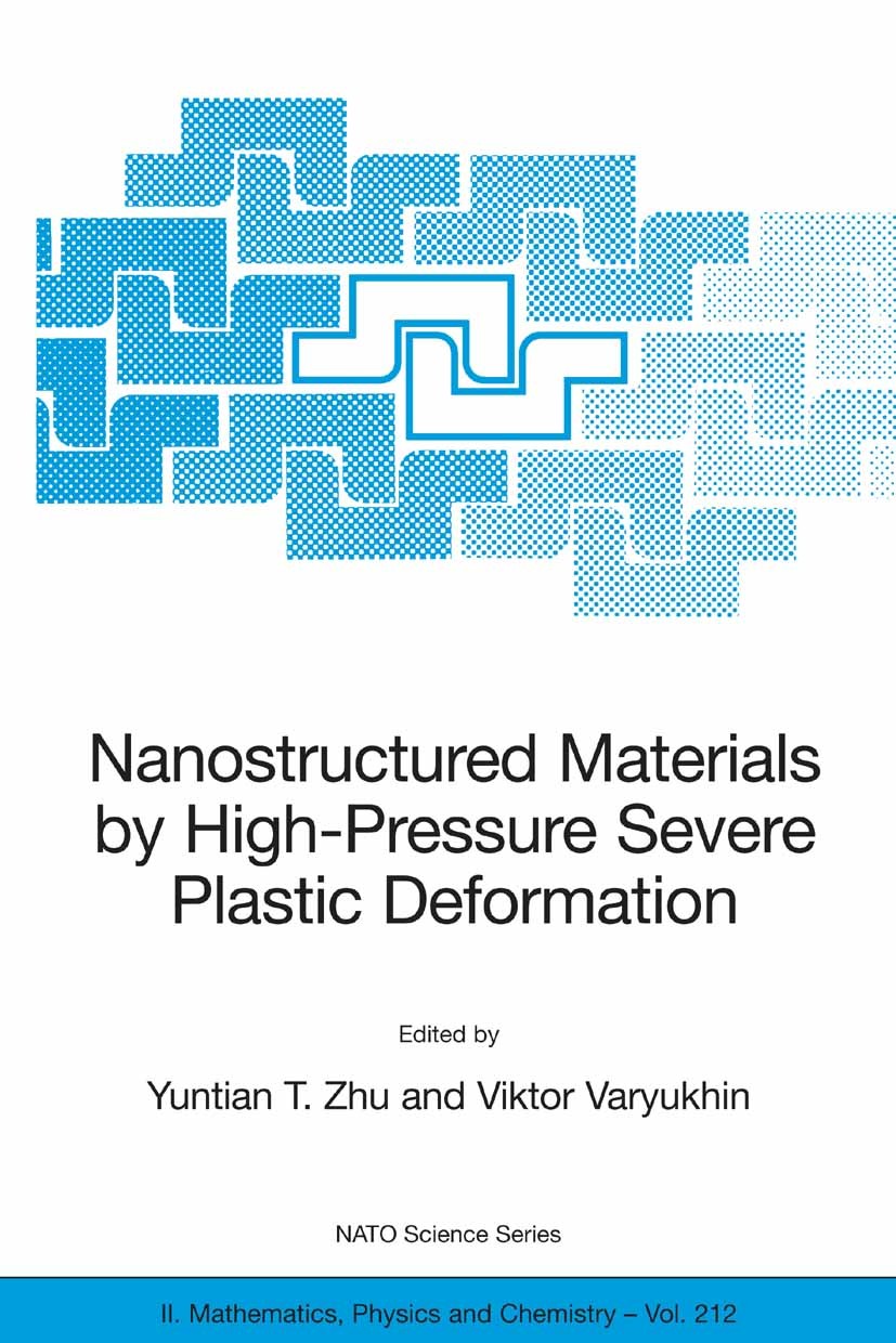 Titlebook: Nanostructured Materials by High-Pressure Severe Plastic Deformation; Yuntian T. Zhu,Viktor Varyukhin Conference proceedings 2006 Springer Titlebook: Nanostructured Materials by High-Pressure Severe Plastic Deformation; Yuntian T. Zhu,Viktor Varyukhin Conference proceedings 2006 Springer