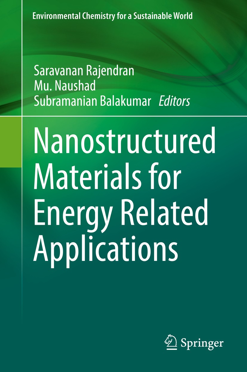 Titlebook: Nanostructured Materials for Energy Related Applications; Saravanan Rajendran,Mu. Naushad,Subramanian Balaku Book 2019 Springer Nature Swi Titlebook: Nanostructured Materials for Energy Related Applications; Saravanan Rajendran,Mu. Naushad,Subramanian Balaku Book 2019 Springer Nature Swi