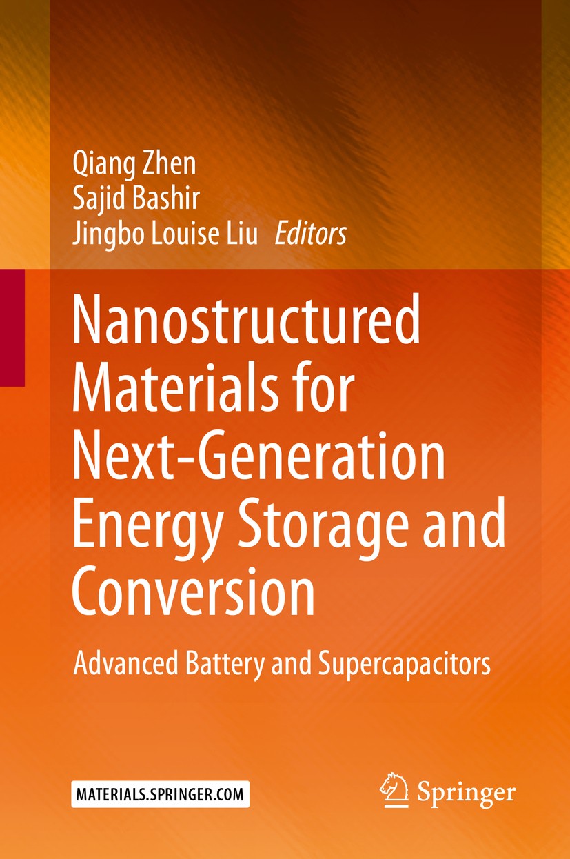Titlebook: Nanostructured Materials for Next-Generation Energy Storage and Conversion; Advanced Battery and Qiang Zhen,Sajid Bashir,Jingbo Louise Liu Titlebook: Nanostructured Materials for Next-Generation Energy Storage and Conversion; Advanced Battery and Qiang Zhen,Sajid Bashir,Jingbo Louise Liu