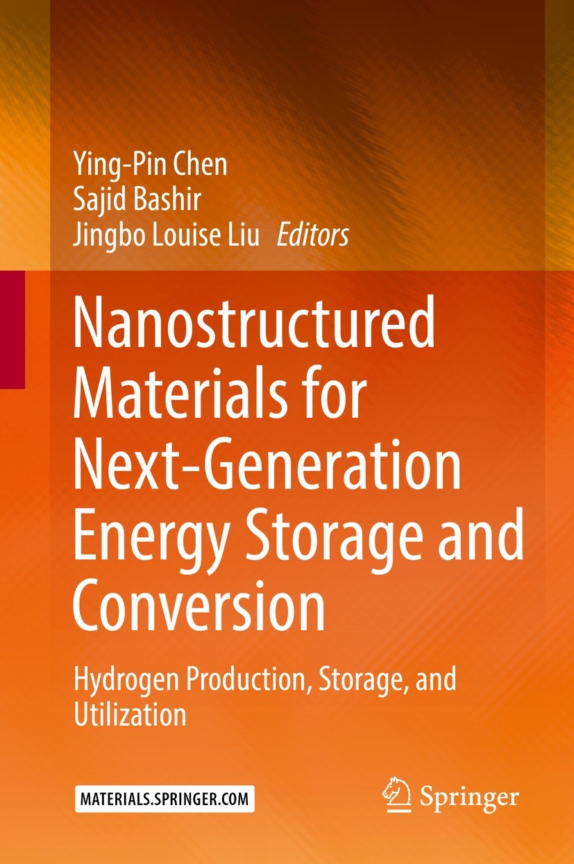 Titlebook: Nanostructured Materials for Next-Generation Energy Storage and Conversion; Hydrogen Production, Ying-Pin Chen,Sajid Bashir,Jingbo Louise L Titlebook: Nanostructured Materials for Next-Generation Energy Storage and Conversion; Hydrogen Production, Ying-Pin Chen,Sajid Bashir,Jingbo Louise L