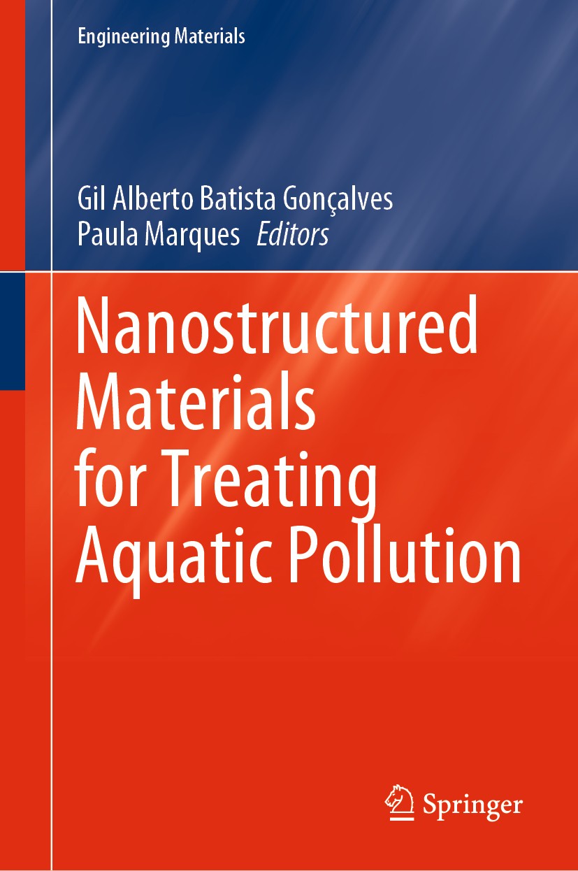 Titlebook: Nanostructured Materials for Treating Aquatic Pollution; Gil Alberto Batista Gonçalves,Paula Marques Book 2019 Springer Nature Switzerland Titlebook: Nanostructured Materials for Treating Aquatic Pollution; Gil Alberto Batista Gonçalves,Paula Marques Book 2019 Springer Nature Switzerland