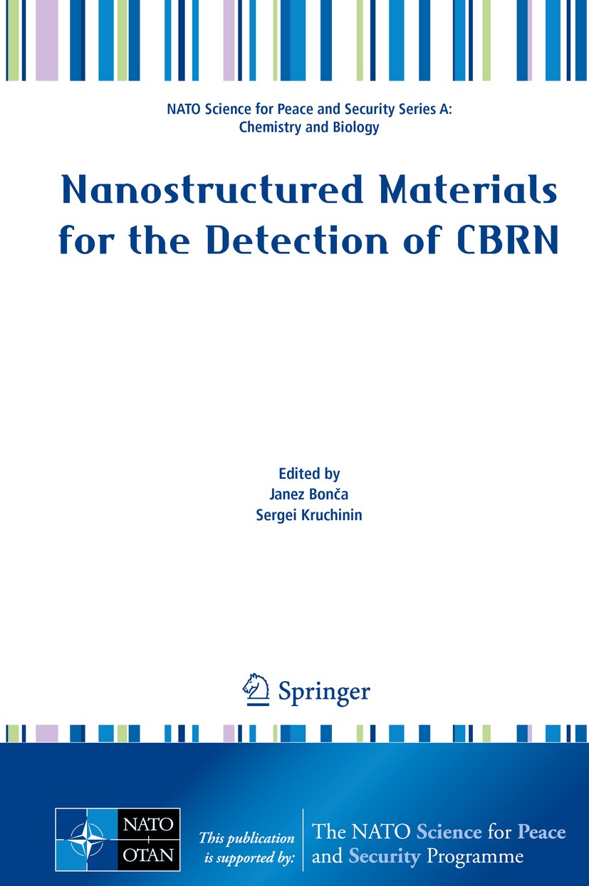 Titlebook: Nanostructured Materials for the Detection of CBRN; Janez Bonča,Sergei Kruchinin Conference proceedings 2018 Springer Science+Business Med Titlebook: Nanostructured Materials for the Detection of CBRN; Janez Bonča,Sergei Kruchinin Conference proceedings 2018 Springer Science+Business Med