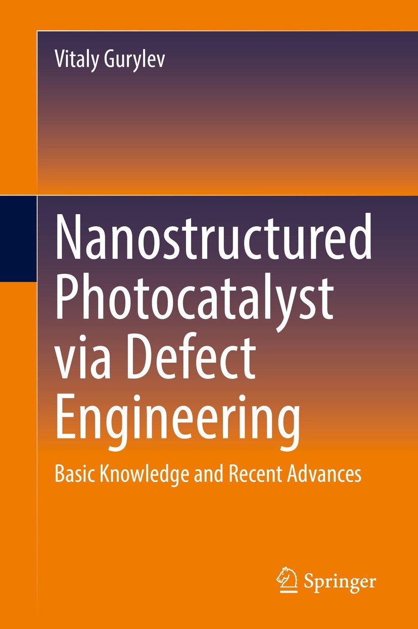 Titlebook: Nanostructured Photocatalyst via Defect Engineering; Basic Knowledge and Vitaly Gurylev Book 2021 The Editor(s) (if applicable) and The Au Titlebook: Nanostructured Photocatalyst via Defect Engineering; Basic Knowledge and Vitaly Gurylev Book 2021 The Editor(s) (if applicable) and The Au