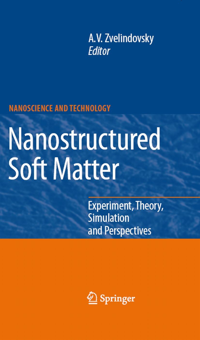 Titlebook: Nanostructured Soft Matter; Experiment, Theory, Andrei V. Zvelindovsky Book 2007 Springer Science+Business Media B.V. 2007 Copolymer.Heliu Titlebook: Nanostructured Soft Matter; Experiment, Theory, Andrei V. Zvelindovsky Book 2007 Springer Science+Business Media B.V. 2007 Copolymer.Heliu