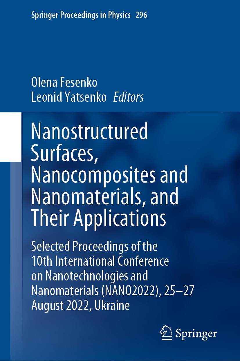 Titlebook: Nanostructured Surfaces, Nanocomposites and Nanomaterials, and Their Applications; Selected Proceedings Olena Fesenko,Leonid Yatsenko Confe Titlebook: Nanostructured Surfaces, Nanocomposites and Nanomaterials, and Their Applications; Selected Proceedings Olena Fesenko,Leonid Yatsenko Confe