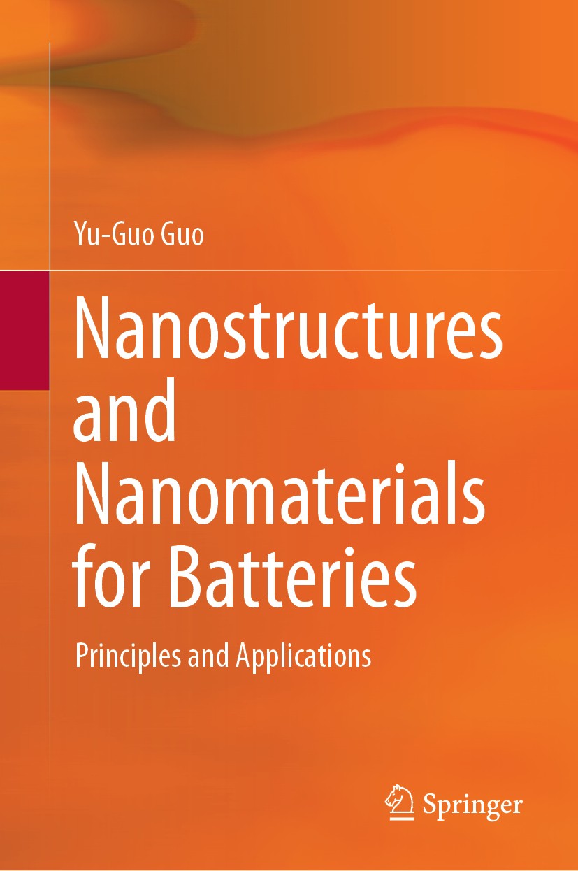 Titlebook: Nanostructures and Nanomaterials for Batteries; Principles and Appli Yu-Guo Guo Book 2019 Springer Nature Singapore Pte Ltd. 2019 Rechargea Titlebook: Nanostructures and Nanomaterials for Batteries; Principles and Appli Yu-Guo Guo Book 2019 Springer Nature Singapore Pte Ltd. 2019 Rechargea