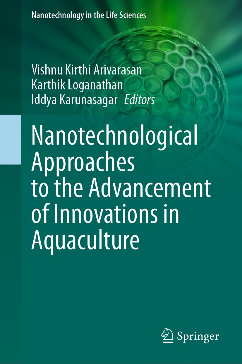 Titlebook: Nanotechnological Approaches to the Advancement of Innovations in Aquaculture; A Vishnu Kirthi,Karthik Loganathan,Iddya Karunasag Book 202 Titlebook: Nanotechnological Approaches to the Advancement of Innovations in Aquaculture; A Vishnu Kirthi,Karthik Loganathan,Iddya Karunasag Book 202