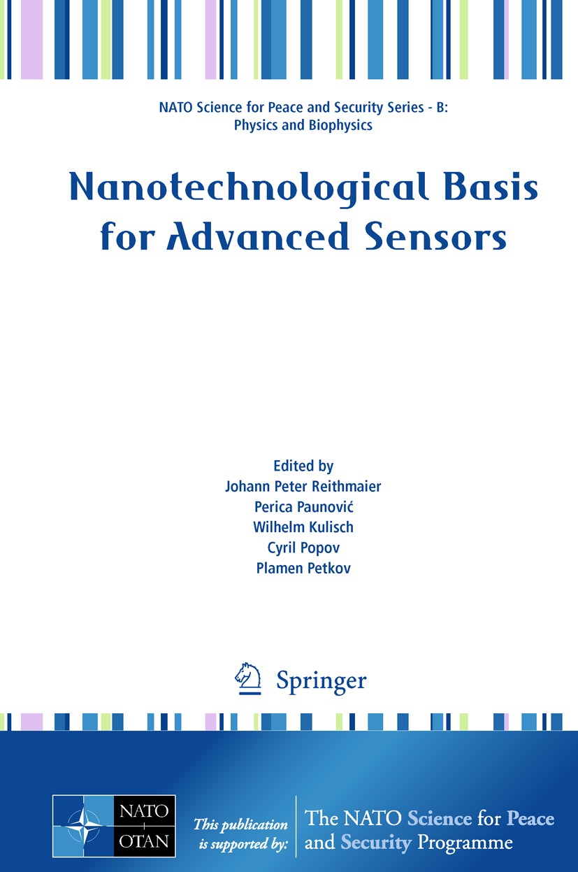 Titlebook: Nanotechnological Basis for Advanced Sensors; Johann Peter Reithmaier,Perica Paunovic,Plamen Pet Conference proceedings 2011 Springer Neth Titlebook: Nanotechnological Basis for Advanced Sensors; Johann Peter Reithmaier,Perica Paunovic,Plamen Pet Conference proceedings 2011 Springer Neth