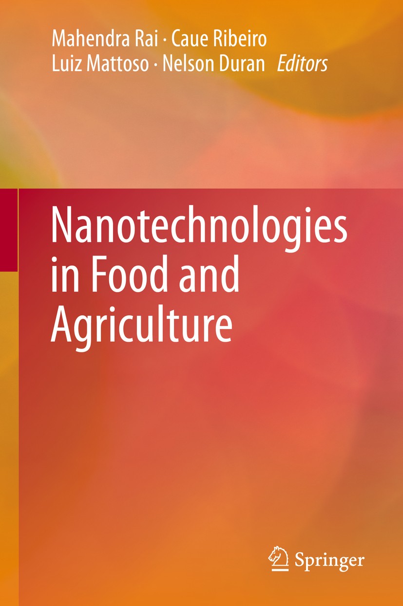Titlebook: Nanotechnologies in Food and Agriculture; Mahendra Rai,Caue Ribeiro,Nelson Duran Book 2015 Springer International Publishing Switzerland 2 Titlebook: Nanotechnologies in Food and Agriculture; Mahendra Rai,Caue Ribeiro,Nelson Duran Book 2015 Springer International Publishing Switzerland 2