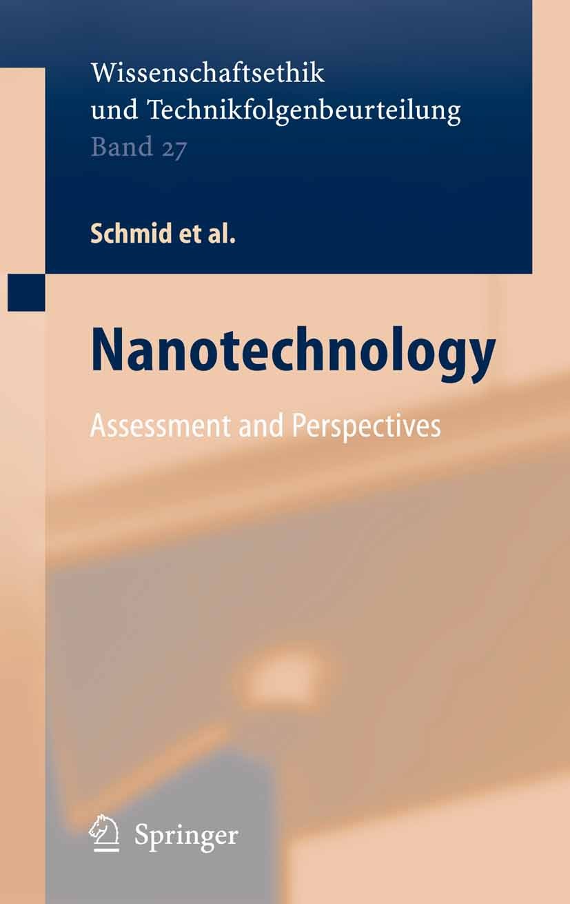 Titlebook: Nanotechnology; Assessment and Persp H. Brune,H. Ernst,D. Wyrwa Book 2006 Springer-Verlag Berlin Heidelberg 2006 Knowledge Transfer.Nanosci Titlebook: Nanotechnology; Assessment and Persp H. Brune,H. Ernst,D. Wyrwa Book 2006 Springer-Verlag Berlin Heidelberg 2006 Knowledge Transfer.Nanosci