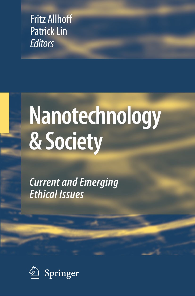 Titlebook: Nanotechnology & Society; Current and Emerging Fritz Allhoff,Patrick Lin Book 2009 Springer Science+Business Media B.V. 2009 Nanotube.envis Titlebook: Nanotechnology & Society; Current and Emerging Fritz Allhoff,Patrick Lin Book 2009 Springer Science+Business Media B.V. 2009 Nanotube.envis