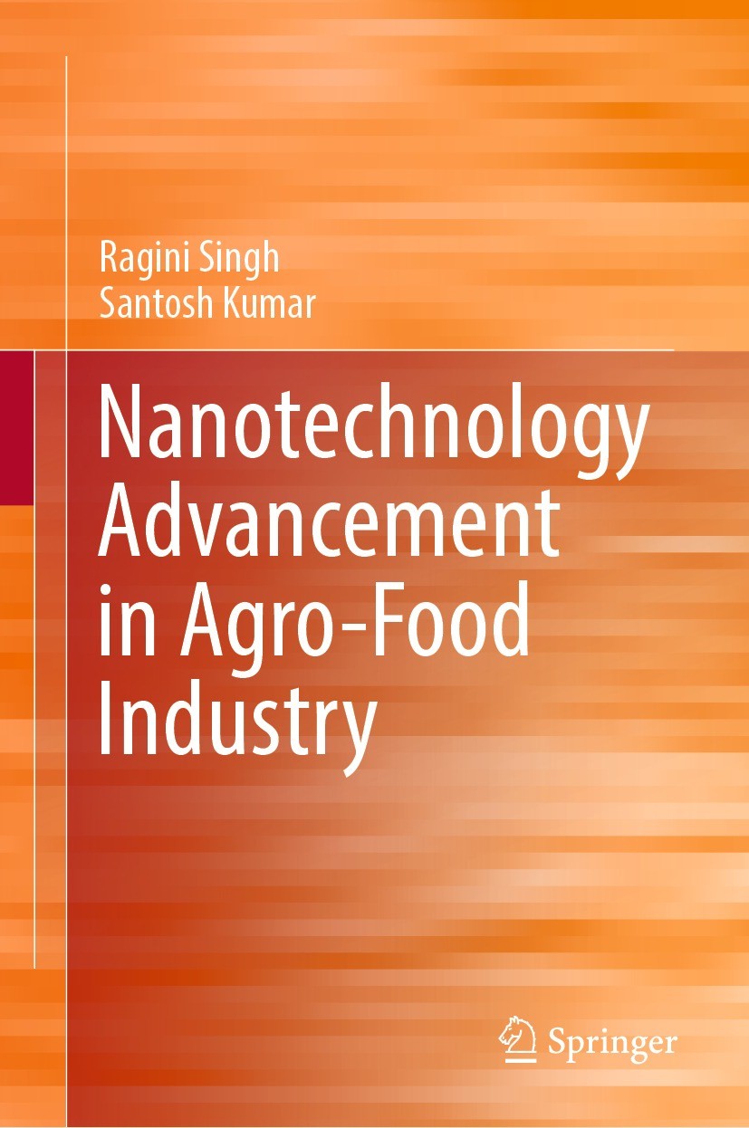 Titlebook: Nanotechnology Advancement in Agro-Food Industry; Ragini Singh,Santosh Kumar Book 2023 The Editor(s) (if applicable) and The Author(s), un Titlebook: Nanotechnology Advancement in Agro-Food Industry; Ragini Singh,Santosh Kumar Book 2023 The Editor(s) (if applicable) and The Author(s), un