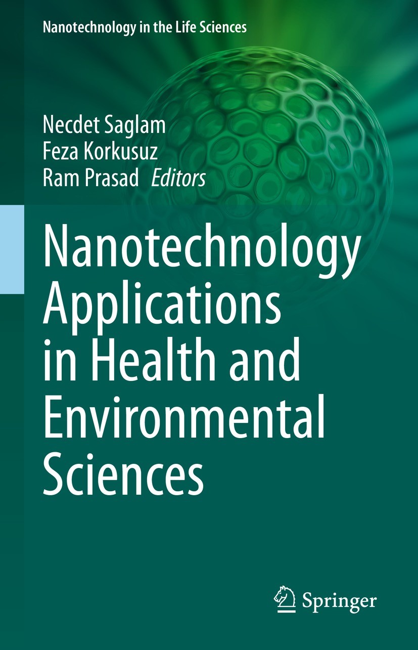 Titlebook: Nanotechnology Applications in Health and Environmental Sciences; Necdet Saglam,Feza Korkusuz,Ram Prasad Book 2021 The Editor(s) (if appli Titlebook: Nanotechnology Applications in Health and Environmental Sciences; Necdet Saglam,Feza Korkusuz,Ram Prasad Book 2021 The Editor(s) (if appli