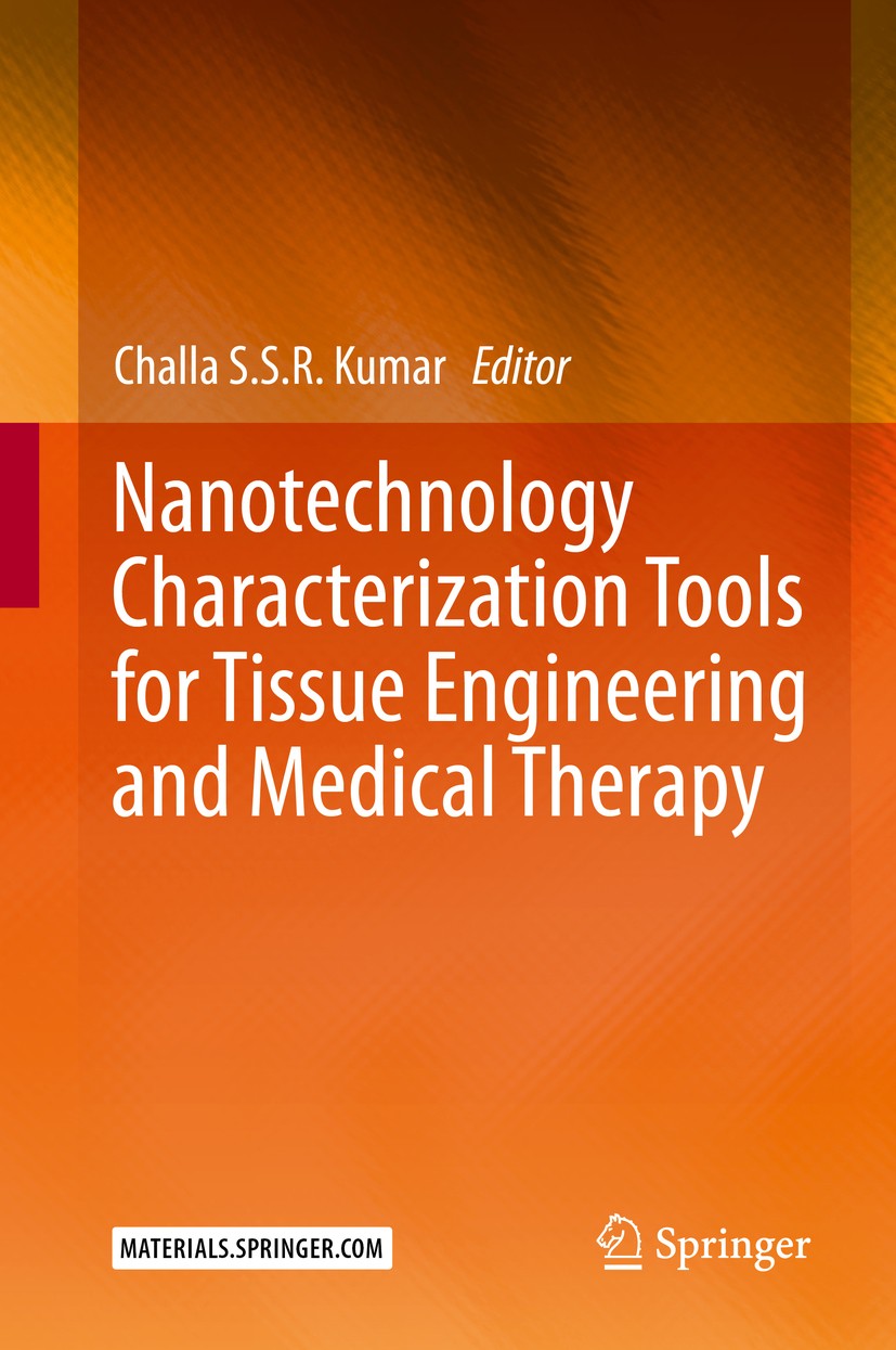 Titlebook: Nanotechnology Characterization Tools for Tissue Engineering and Medical Therapy; Challa S.S.R. Kumar Book 2019 Springer-Verlag GmbH Germa Titlebook: Nanotechnology Characterization Tools for Tissue Engineering and Medical Therapy; Challa S.S.R. Kumar Book 2019 Springer-Verlag GmbH Germa