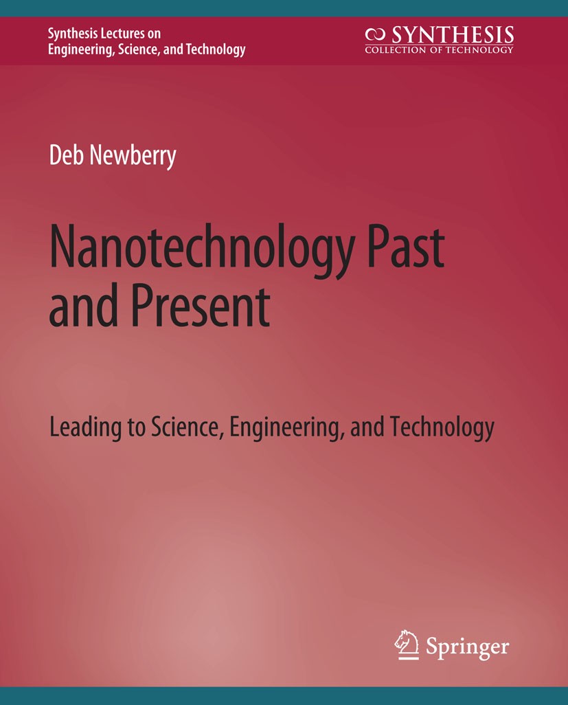 Titlebook: Nanotechnology Past and Present; Deb Newberry Book 2020 Springer Nature Switzerland AG 2020 Titlebook: Nanotechnology Past and Present; Deb Newberry Book 2020 Springer Nature Switzerland AG 2020