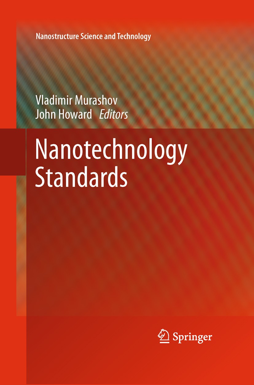 Titlebook: Nanotechnology Standards; Vladimir Murashov,John Howard Book 2011 Springer Science+Business Media, LLC 2011 Centers for Disease Control.Me Titlebook: Nanotechnology Standards; Vladimir Murashov,John Howard Book 2011 Springer Science+Business Media, LLC 2011 Centers for Disease Control.Me