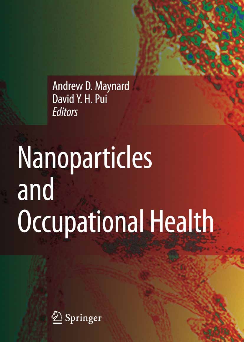 Titlebook: Nanoparticles and Occupational Health; Andrew D. Maynard,David Y. H. Pui Book 2007 Springer Science+Business Media B.V. 2007 Nanomaterial. Titlebook: Nanoparticles and Occupational Health; Andrew D. Maynard,David Y. H. Pui Book 2007 Springer Science+Business Media B.V. 2007 Nanomaterial.