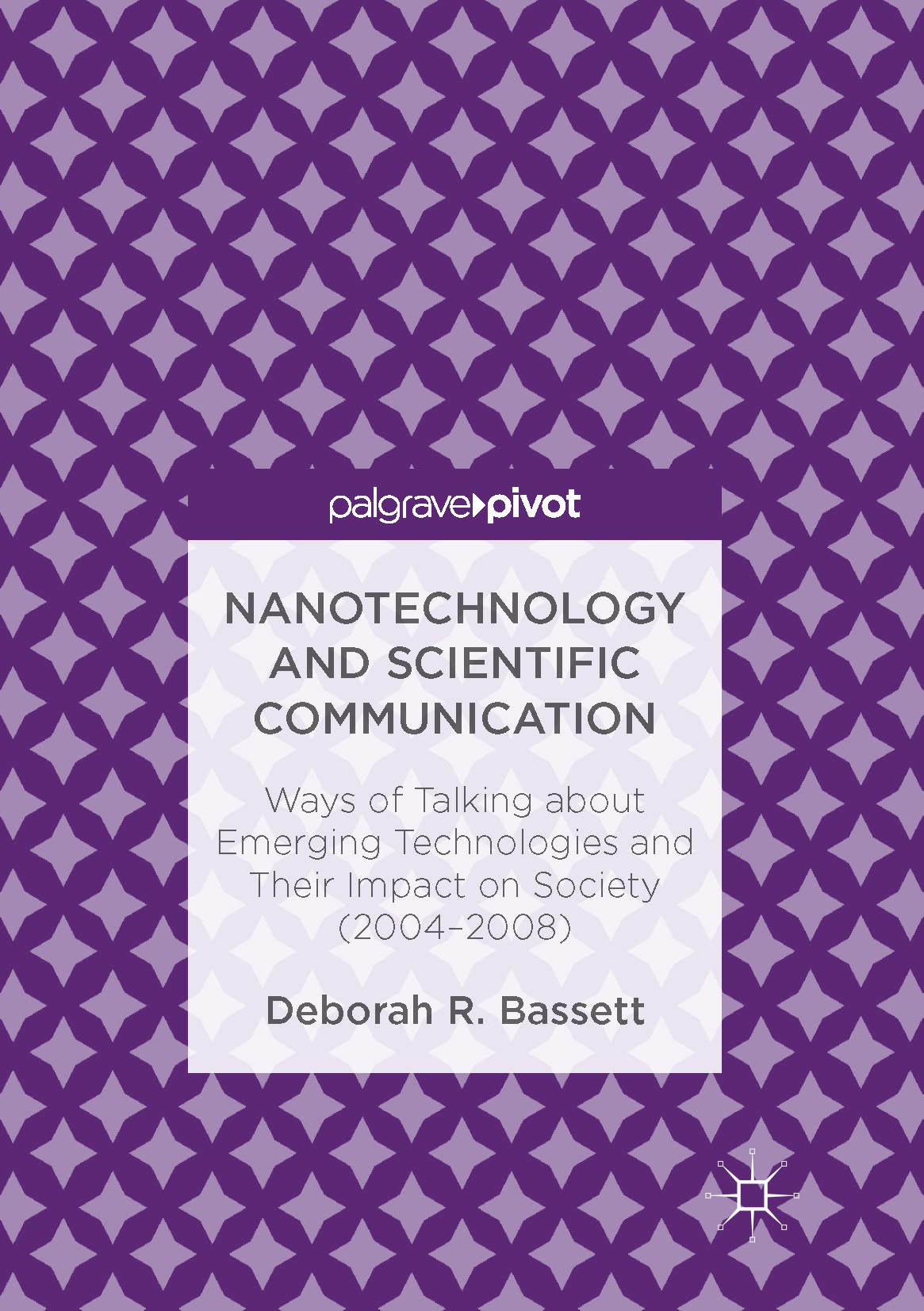 Titlebook: Nanotechnology and Scientific Communication; Ways of Talking abou Deborah R. Bassett Book 2017 The Editor(s) (if applicable) and The Author Titlebook: Nanotechnology and Scientific Communication; Ways of Talking abou Deborah R. Bassett Book 2017 The Editor(s) (if applicable) and The Author