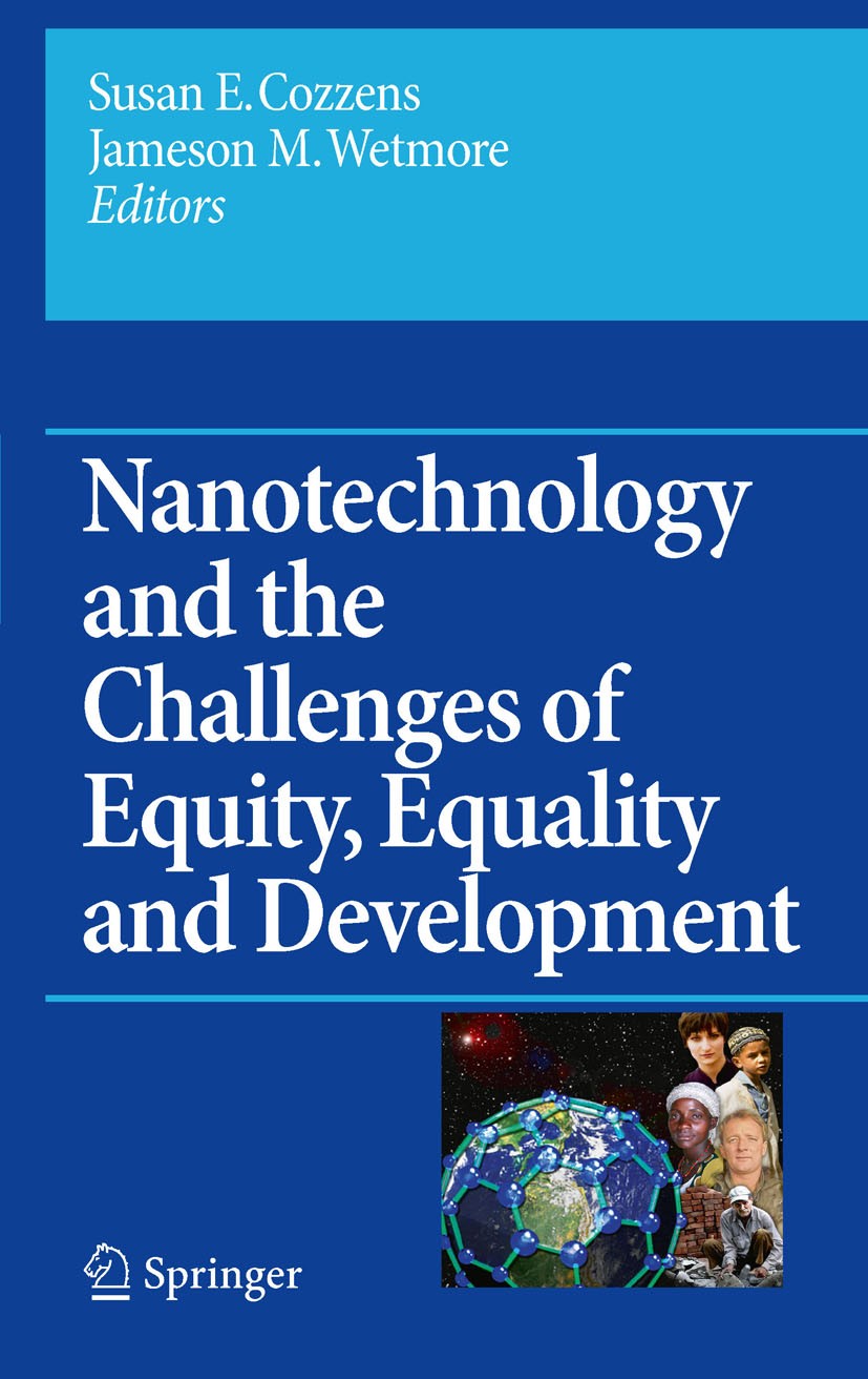 Titlebook: Nanotechnology and the Challenges of Equity, Equality and Development; Susan E. Cozzens,Jameson Wetmore Book 2011 Springer Science+Busines Titlebook: Nanotechnology and the Challenges of Equity, Equality and Development; Susan E. Cozzens,Jameson Wetmore Book 2011 Springer Science+Busines